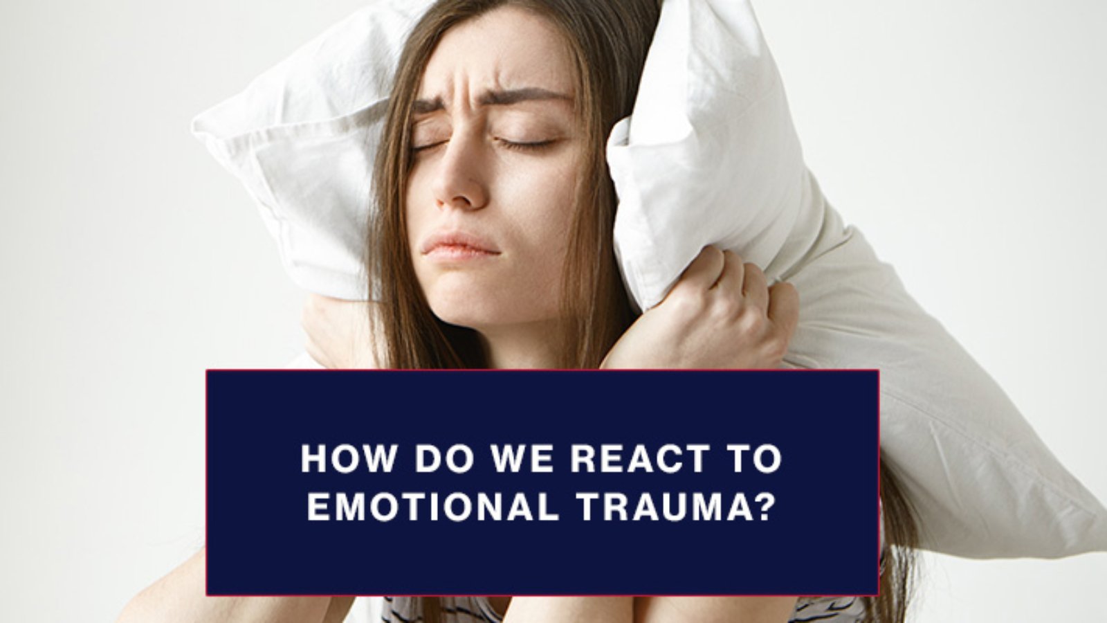 How-do-we-react-to-emotional-trauma