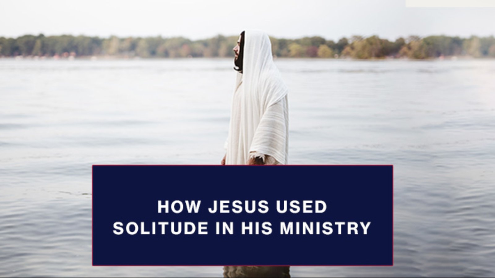 Jesus-used-solitude-in-his-ministry