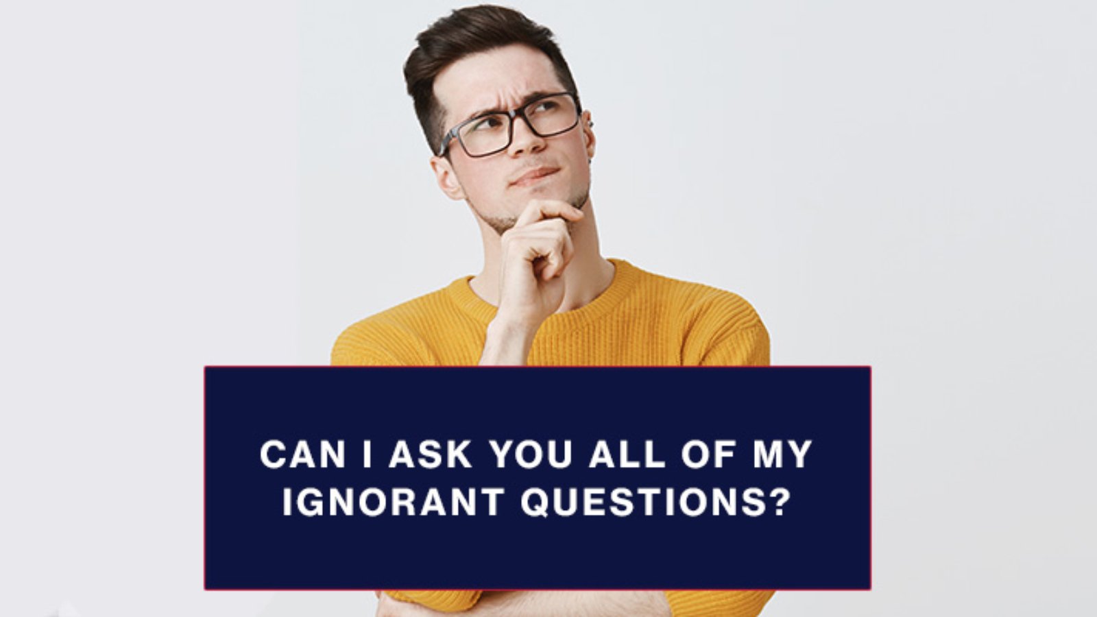 Can-I-ask-you-all-of-my-ignorant-questions