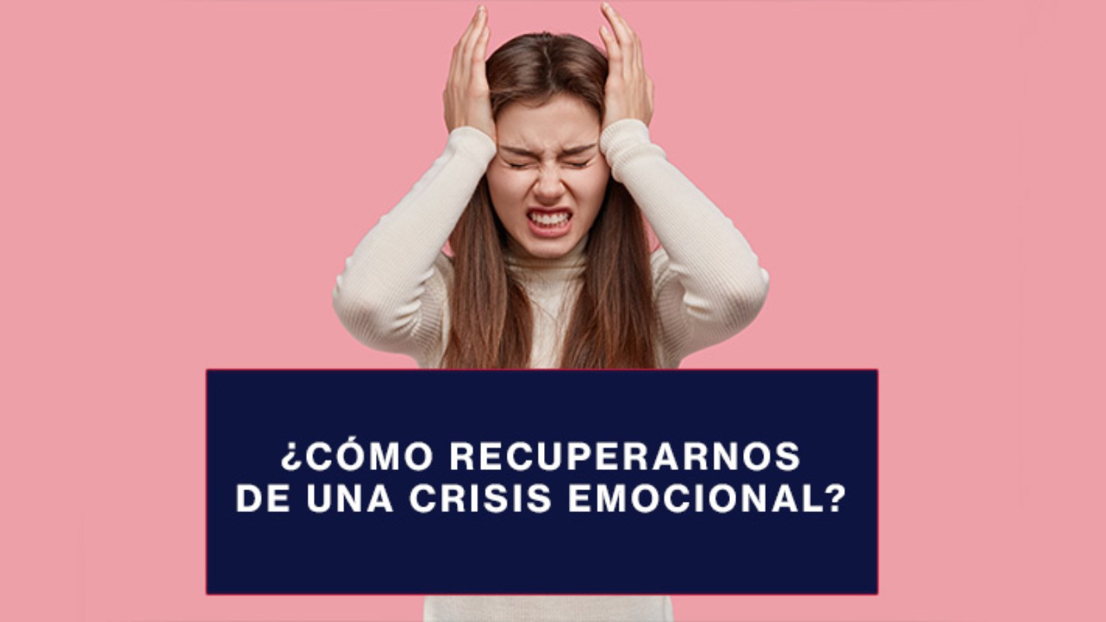 Cómo-recuperarnos-de-una-crisis-emocional