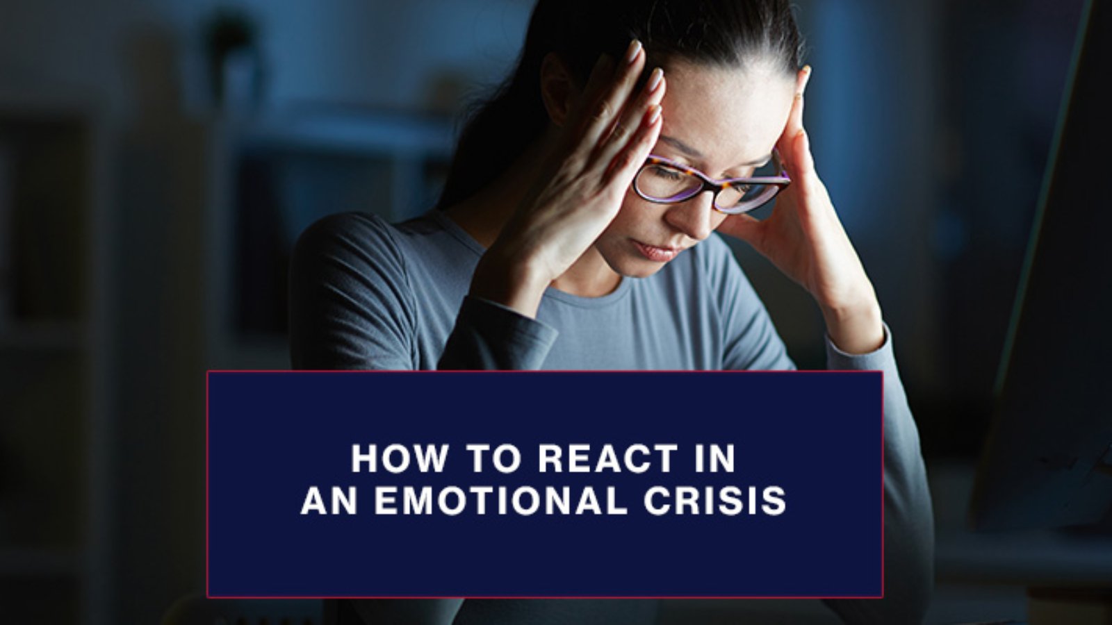How-to-react-in-an-emotional-crisis