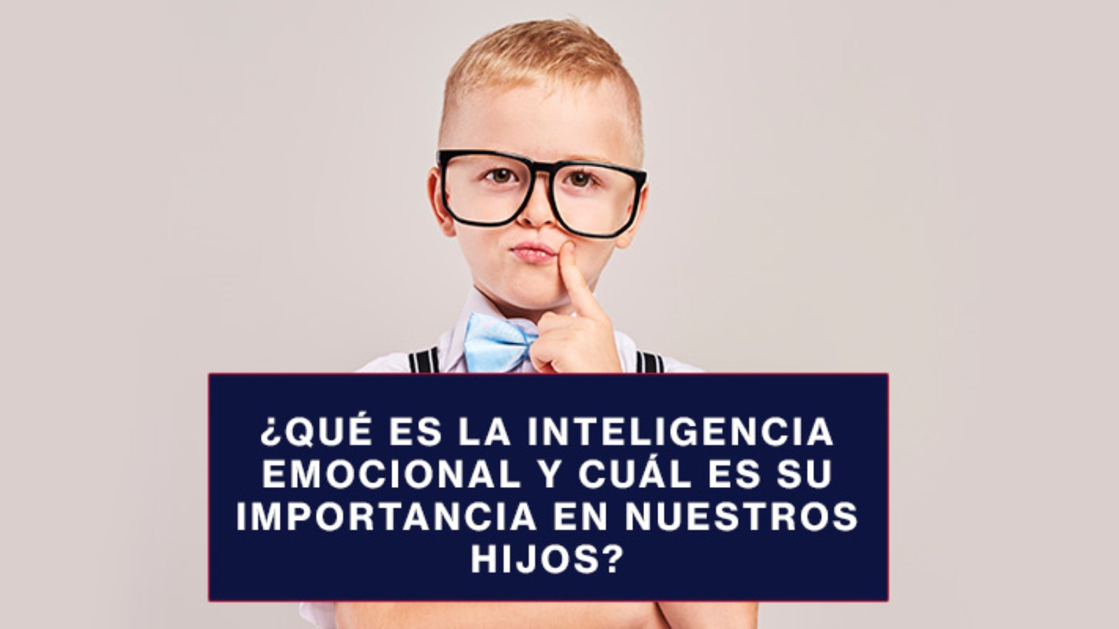 Qué-es-la-Inteligencia-Emocional-y-cuál-es-su-importancia-en-nuestros-hijos