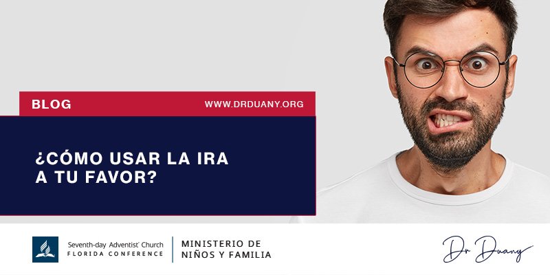  C mo Usar La Ira A Tu Favor Aprende A Gestionarla Dr Duany