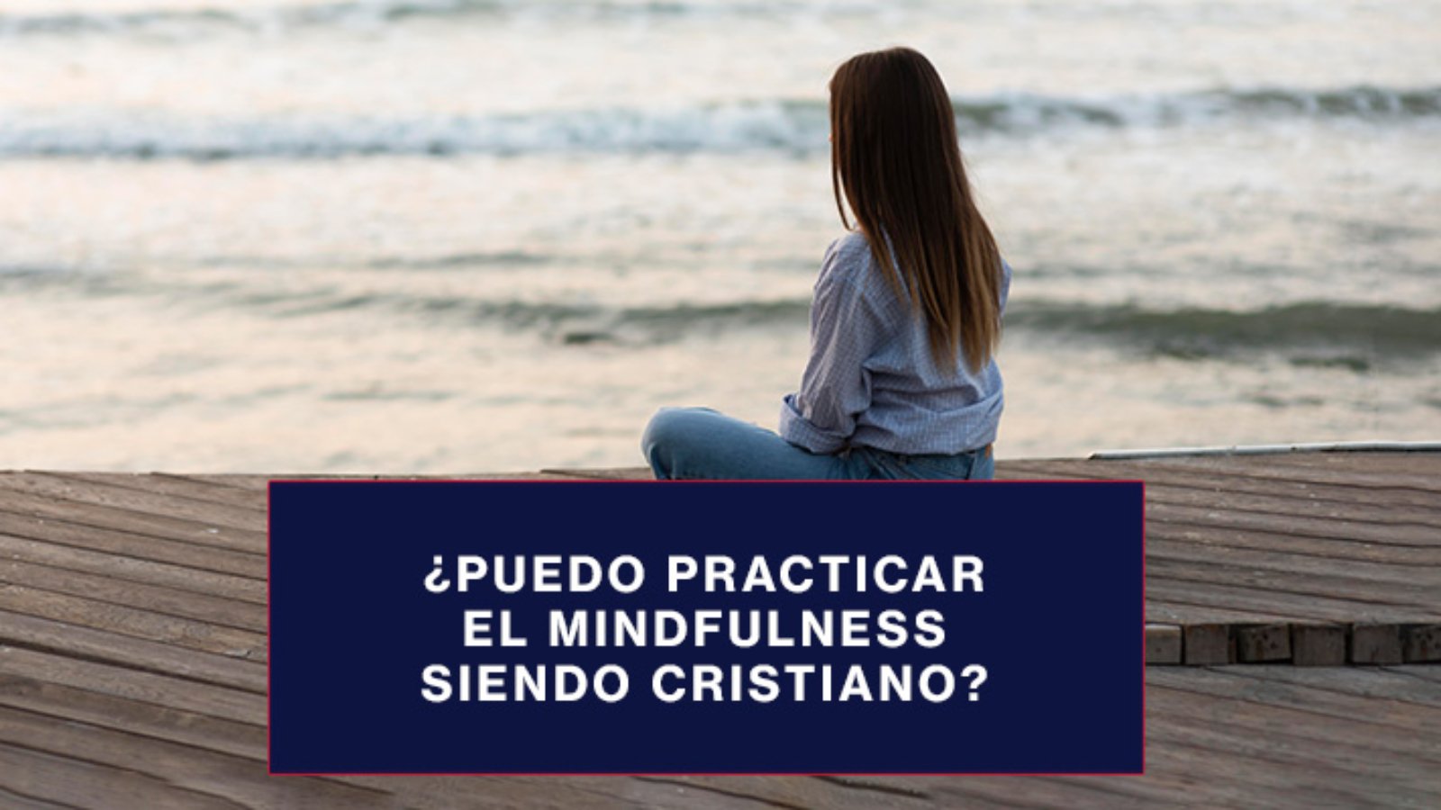 puedo-practicar-el-mindfulness-siendo-cristiano-blog