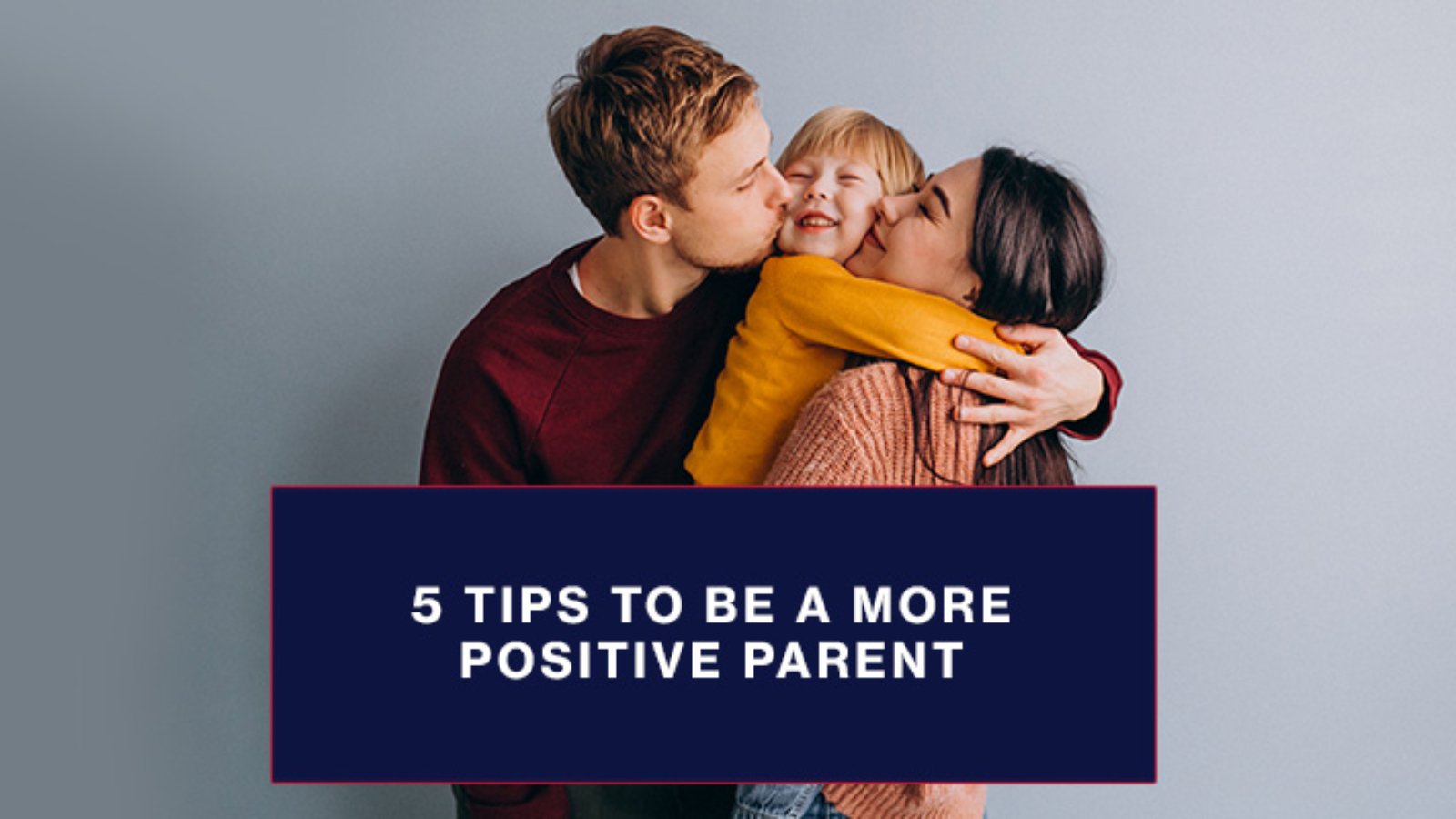 5-tips-to-be-a-more-positive-parent