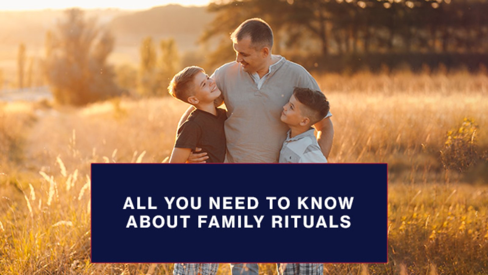 All-you-need-to-know-about-family-rituals