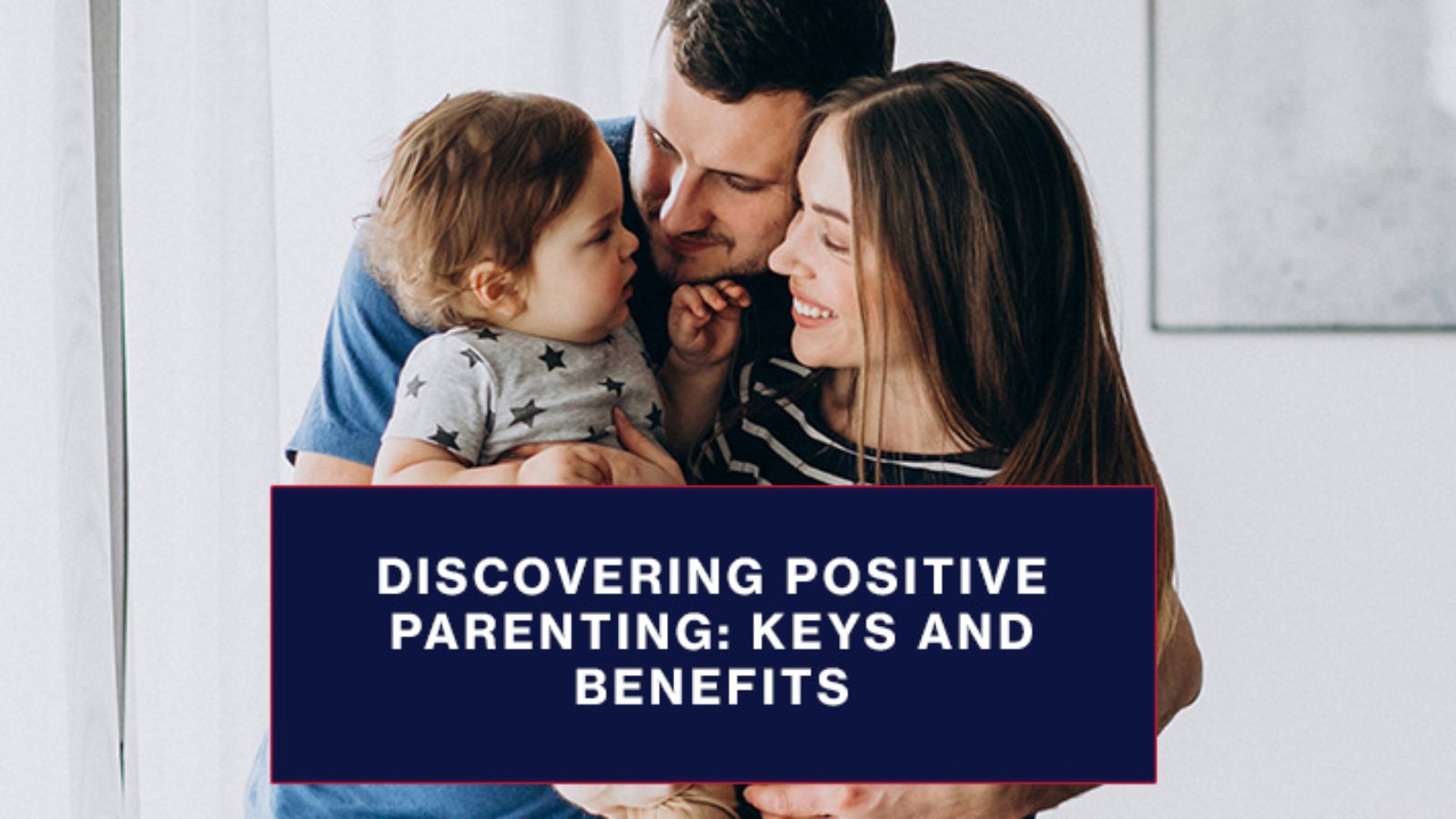 Discovering-Positive-Parenting-keys-and-benefits