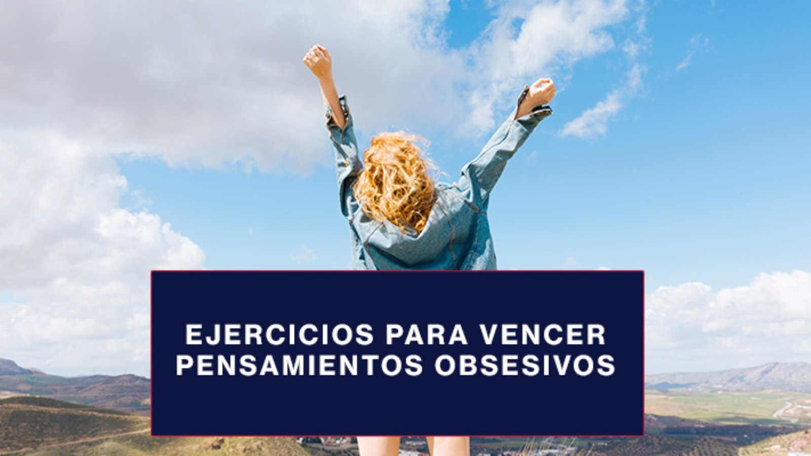 Ejercicios para vencer pensamientos obsesivos