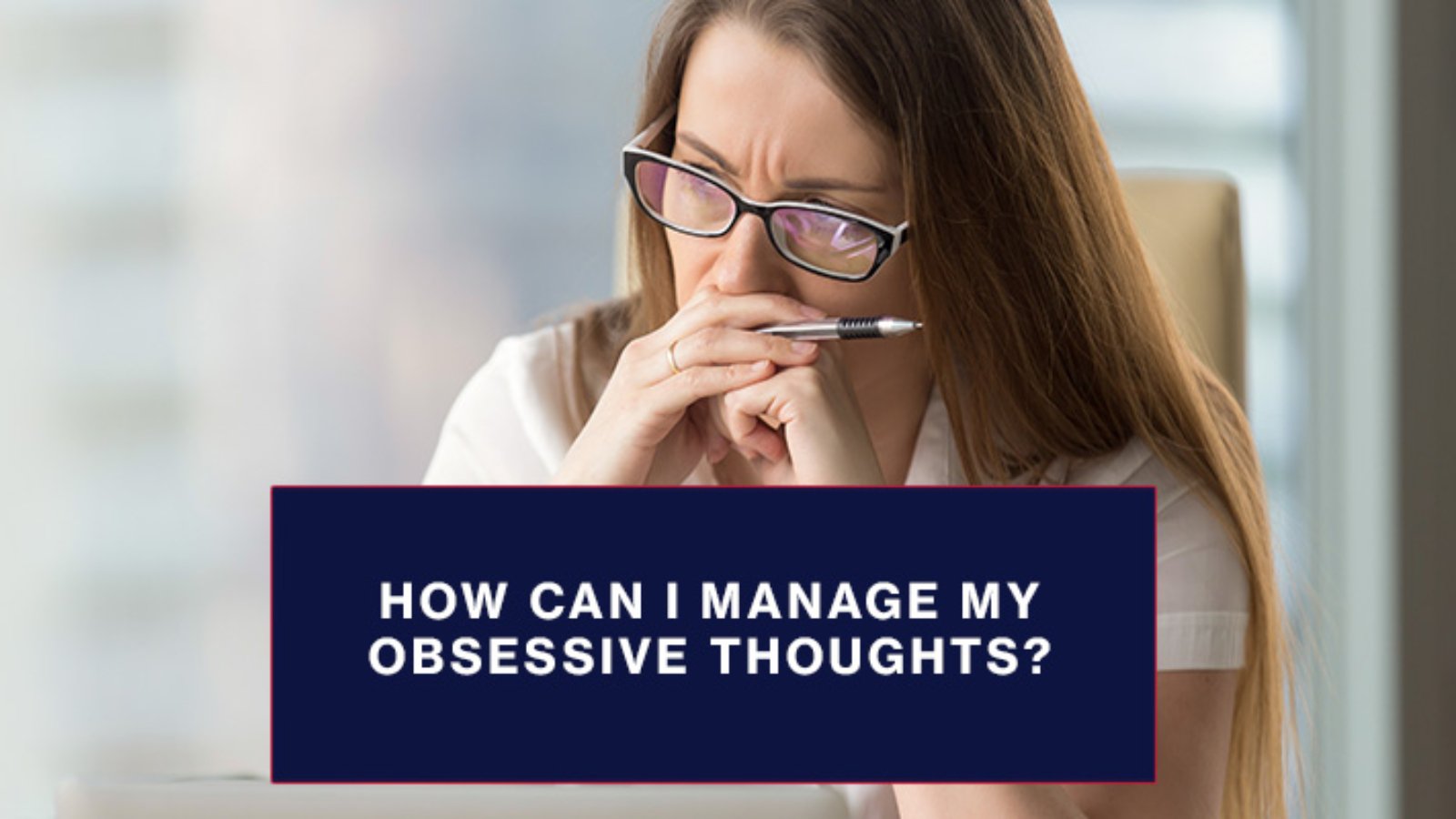 How-can-I-manage-my-obsessive-thoughts