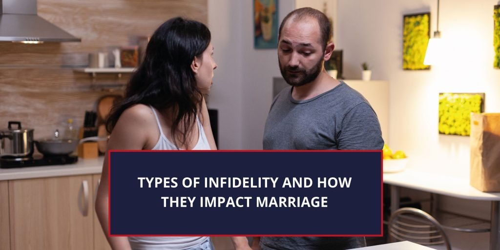 Types Of Infidelity And How They Impact Marriage 