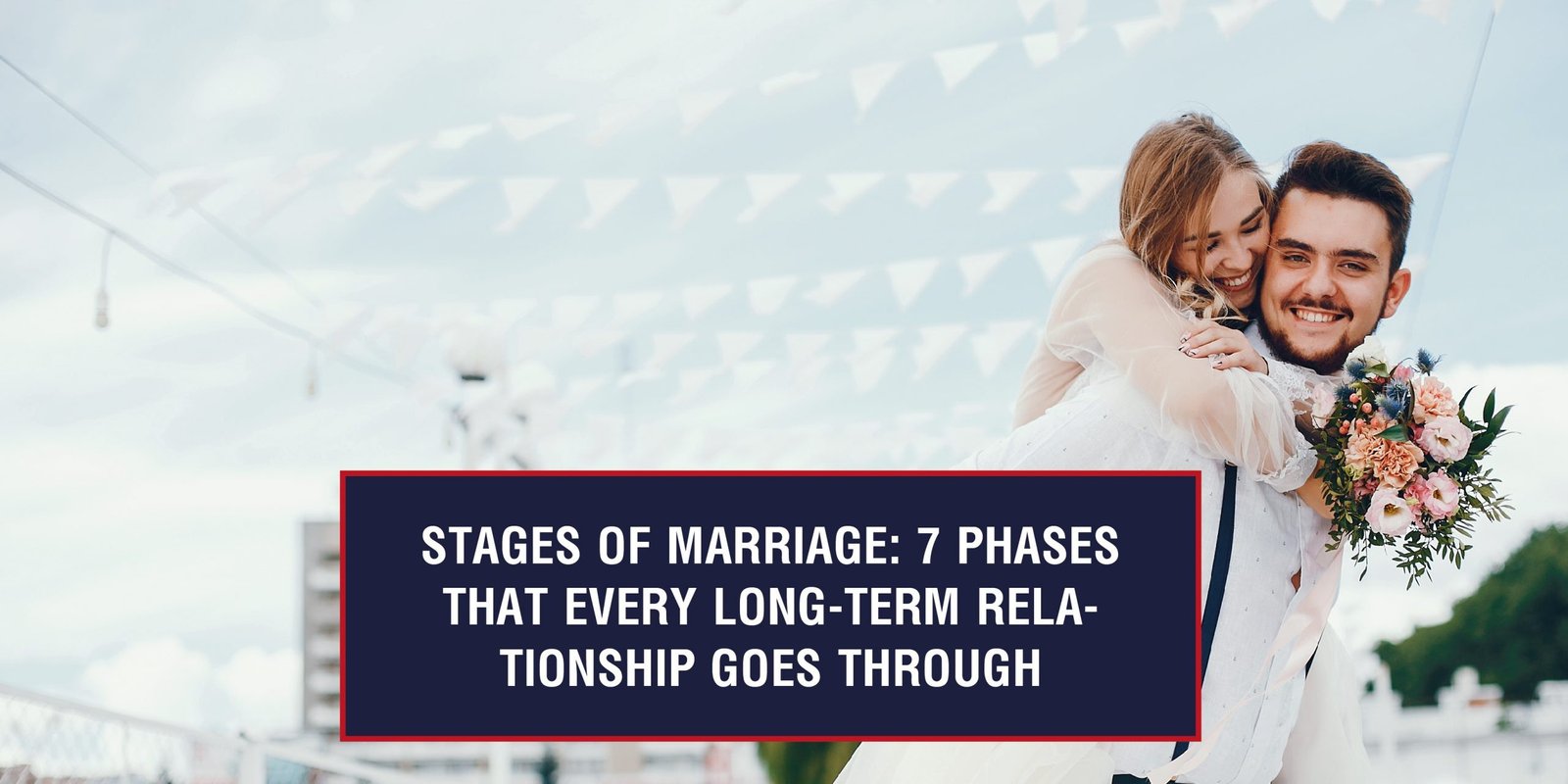 Stages of marriage: 7 phases that every long-term relationship goes through