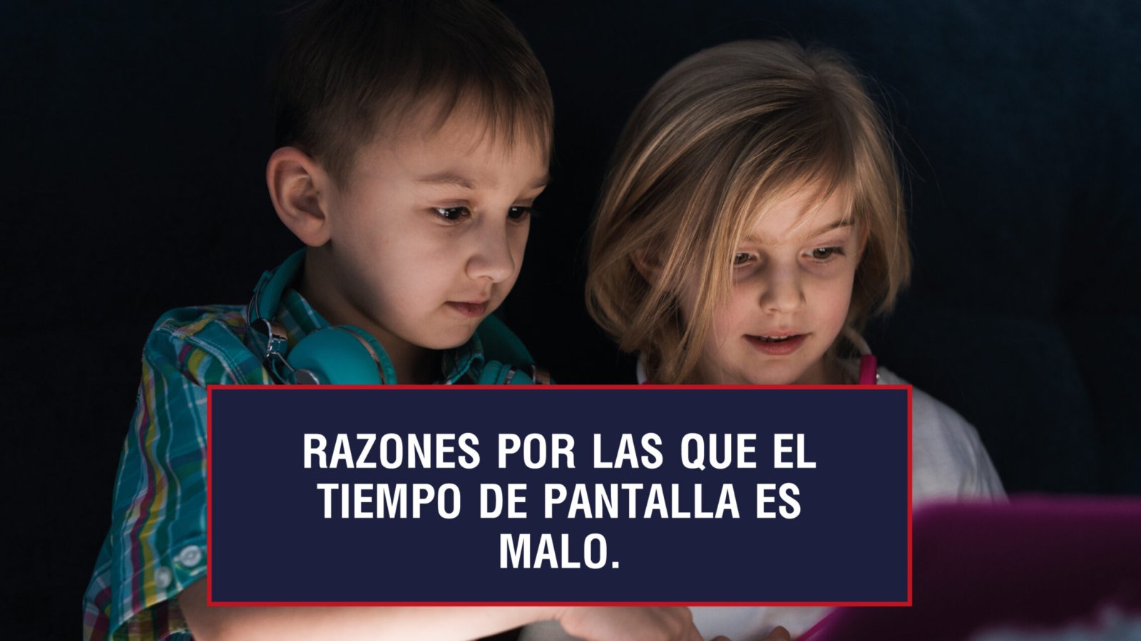 Razones por las que el tiempo de pantalla es malo
