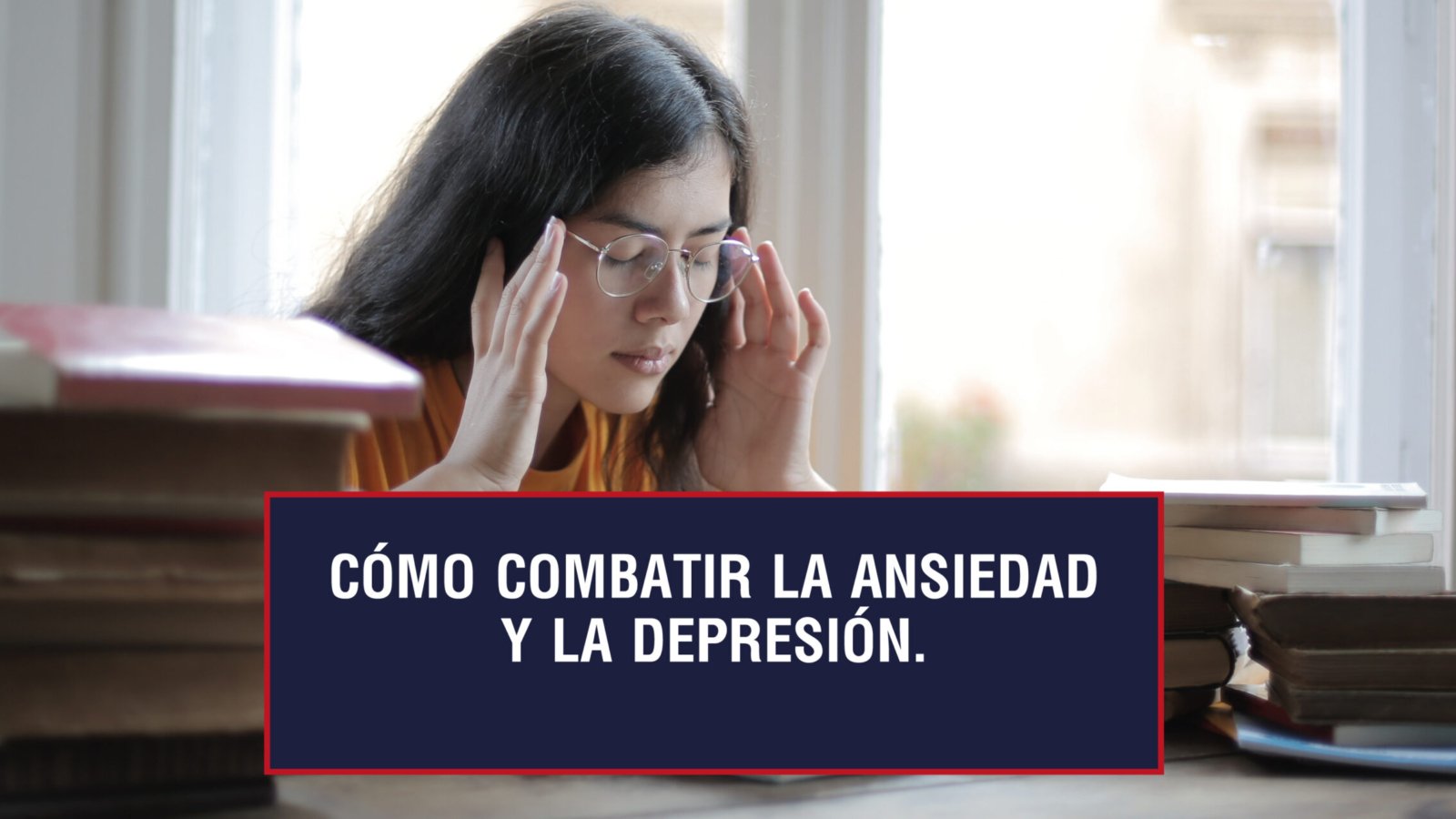 Cómo combatir la ansiedad y la depresión